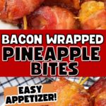 Photo collage with bacon wrapped pineapple bites.