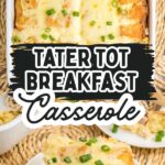 Tater tot breakfast casserole photo collage with text overlay.