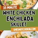 Photo collage with white chicken enchilada skillet.