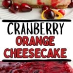 Cranberry orange cheese cake photo collage with text overlay.