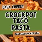 Crockpot taco pasta photo collage with text overlay.